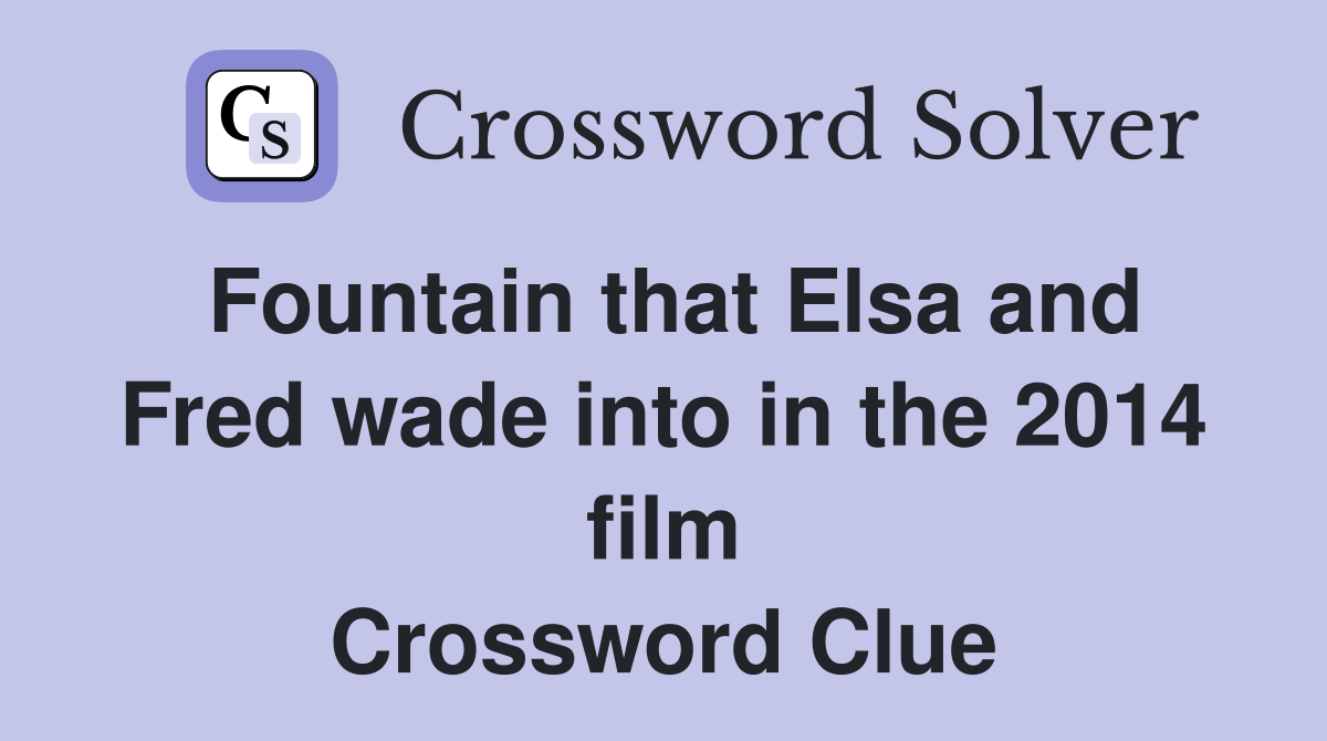 Fountain that Elsa and Fred wade into in the 2014 film Elsa Fred